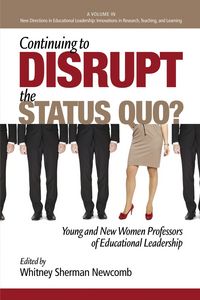 Produktbild: Continuing to Disrupt the Status Quo? New and Young Women Professors of Educational Leadership