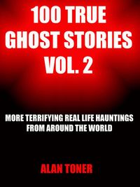 Produktbild: 100 True Ghost Stories Vol. 2