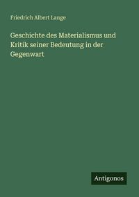 Produktbild: Geschichte des Materialismus und Kritik seiner Bedeutung in der Gegenwart
