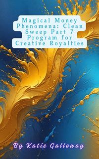 Produktbild: Magical Money Phenomena: Clean Sweep Part 7 Program for Creative Royalties