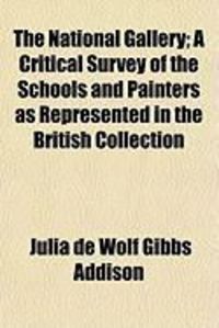Produktbild: The National Gallery; A Critical Survey of the Schools and Painters as Represented in the British Collection