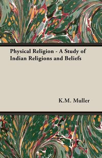 Produktbild: Physical Religion - A Study of Indian Religions and Beliefs