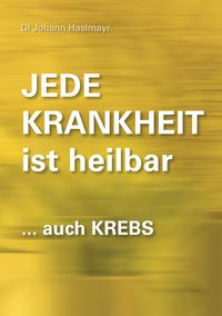 Produktbild: Jede Krankheit ist heilbar