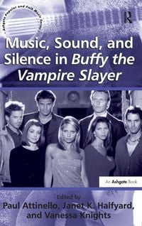 Produktbild: Music, Sound, and Silence in Buffy the Vampire Slayer