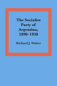 Produktbild: The Socialist Party of Argentina, 1890-1930