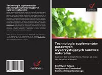 Produktbild: Technologia suplement&oacute;w paszowych wykorzystuj&iquest;cych surowce naturalne