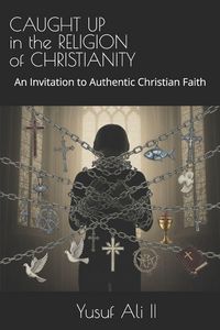 Produktbild: CAUGHT UP IN THE RELIGION OF CHRISTIANITY