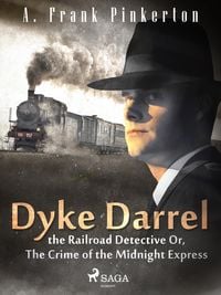 Produktbild: Dyke Darrel the Railroad Detective Or, The Crime of the Midnight Express