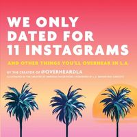Bild vom Artikel We Only Dated for 11 Instagrams: And Other Things You'll Overhear in L.A. vom Autor Jesse Margolis