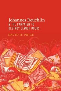 Produktbild: Johannes Reuchlin and the Campaign to Destroy Jewish Books