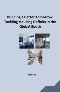 Produktbild: Building a Better Tomorrow: Tackling Housing Deficits in the Global South