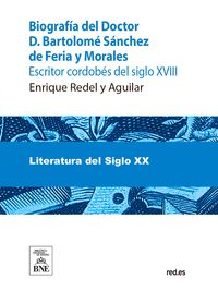 Produktbild: Biograf&iacute;a del Doctor D. Bartolom&eacute; S&aacute;nchez de Feria y Morales, escritor cordob&eacute;s del siglo XVIII y juicio cr&iacute;tico de sus obras