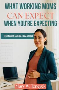 Produktbild: What Working Moms Can Expect When You're Expecting