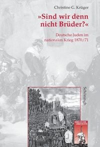 Produktbild: "Sind wir denn nicht Br&uuml;der?" Deutsche Juden im nationalen Krieg 1870/71