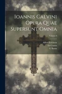 Produktbild: Ioannis Calvini Opera Quae Supersunt Omnia; Volume 9