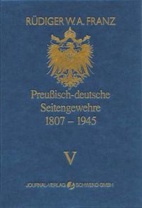 Produktbild: Preussisch-deutsche Seitengewehre 1807-1945 Band V