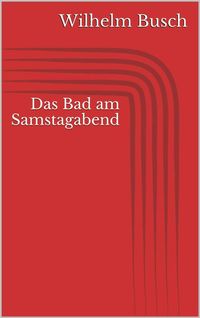 Bild vom Artikel Das Bad am Samstagabend vom Autor Wilhelm Busch