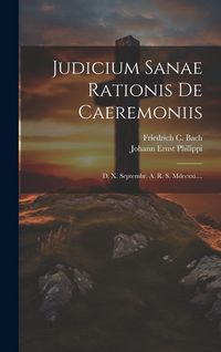 Produktbild: Judicium Sanae Rationis De Caeremoniis: D. X. Septembr. A. R. S. Mdccxxi....