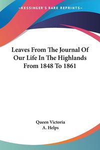 Produktbild: Leaves From The Journal Of Our Life In The Highlands From 1848 To 1861