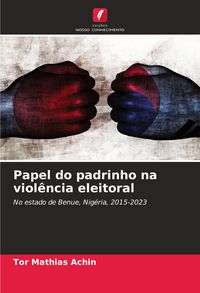 Produktbild: Papel do padrinho na viol&ecirc;ncia eleitoral