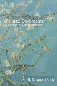 Produktbild: Painted Daydreams: Collection of Ekphrastic Poems