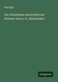 Produktbild: Die christlichen Inschriften der Schweiz vom 4.-9. Jahrhundert