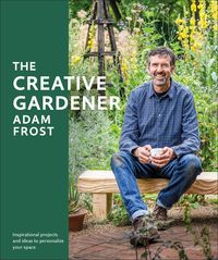 Bild vom Artikel The Creative Gardener: Inspiration and Advice to Create the Space You Want vom Autor Adam Frost