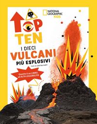 Produktbild: I dieci vulcani pi&ugrave; esplosivi. Top ten. Ediz. ad alta leggibilit&agrave;