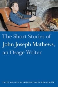 Produktbild: Short Stories of John Joseph Mathews, an Osage Writer