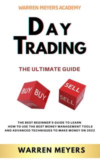 Produktbild: Day Trading the Ultimate Guide the Best Beginner's Guide to Learn How to Use the Best Money Management Tools and Advanced Techniques to Make Money on
