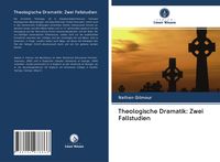 Produktbild: Theologische Dramatik: Zwei Fallstudien