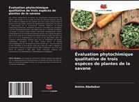 Produktbild: &Eacute;valuation phytochimique qualitative de trois esp&egrave;ces de plantes de la savane