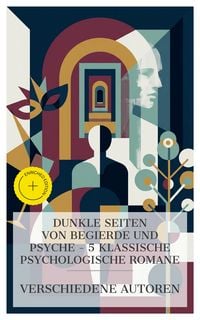 Produktbild: Dunkle Seiten von Begierde und Psyche - 5 klassische psychologische Romane