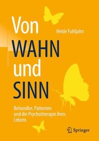 Produktbild: Von WAHN und SINN - Behandler, Patienten und die Psychotherapie ihres Lebens