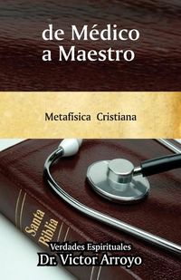 Produktbild: De M&eacute;dico a Maestro: Metaf&iacute;sica Cristiana