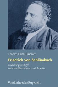 Produktbild: Friedrich von Schl&uuml;mbach - Erweckungsprediger zwischen Deutschland und Amerika