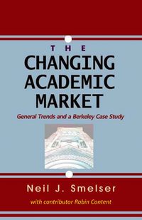 Produktbild: The Changing Academic Market: General Trends and a Berkeley Case Study