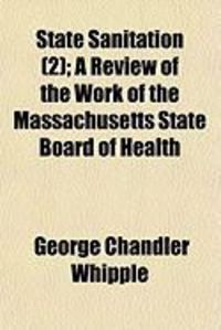 Produktbild: State Sanitation (2); A Review of the Work of the Massachusetts State Board of Health