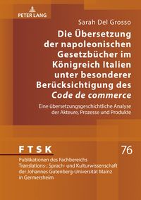 Produktbild: Die Uebersetzung der napoleonischen Gesetzbuecher im Koenigreich Italien unter besonderer Beruecksichtigung des &laquo;Code de commerce&raquo;