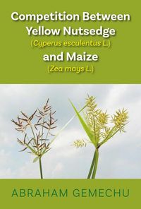 Produktbild: Competition Between Yellow Nutsedge (Cyperus Sp.) and Maize (Zea Mays L.)