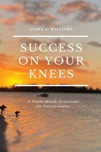 Produktbild: Success On Your Knees-A Seven-Month Devotional for Entrepreneurs