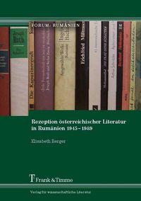 Produktbild: Rezeption &ouml;sterreichischer Literatur in Rum&auml;nien 1945-1989