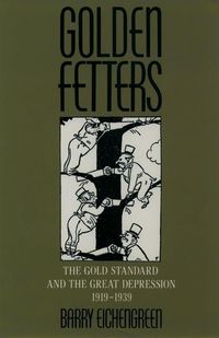 Bild vom Artikel Golden Fetters: The Gold Standard and the Great Depression, 1919-1939 vom Autor Barry Eichengreen