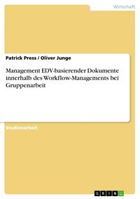 Produktbild: Management EDV-basierender Dokumente innerhalb des Workflow-Managements bei Gruppenarbeit