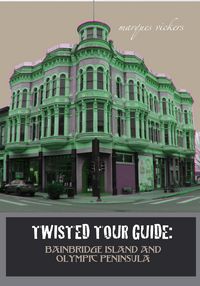 Produktbild: Twisted Tour Guide: Bainbridge Island and Olympic Peninsula
