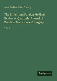 Produktbild: The British and Foreign Medical Review or Quarterly Journal of Practical Medicine and Surgery