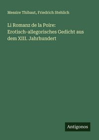 Produktbild: Li Romanz de la Poire: Erotisch-allegorisches Gedicht aus dem XIII. Jahrhundert