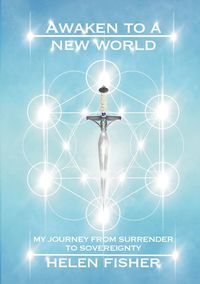 Produktbild: Awaken to a new world - my journey from surrender to sovereignty