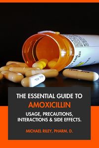 Produktbild: The Essential Guide to Amoxicillin: Usage, Precautions, Interactions and Side Effects.