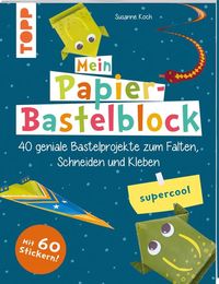 Bild vom Artikel Mein Papier-Bastelblock - supercool vom Autor Susanne Koch